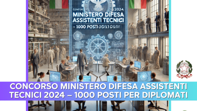 Concorso Ministero Difesa Assistenti Tecnici 2024 – 1000 posti per diplomati (1)