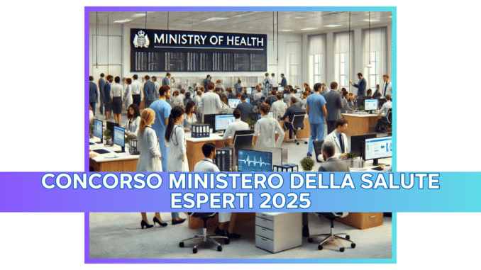 Concorso Ministero della Salute Esperti 2025 - 32 posti per laureati