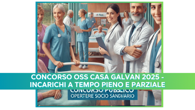 Concorso OSS Casa Galvan 2025 - Incarichi a tempo pieno e parziale