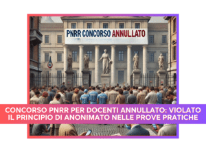 Concorso PNRR per Docenti Annullato in Cinque Regioni: Violato il Principio di Anonimato nelle Prove Pratiche