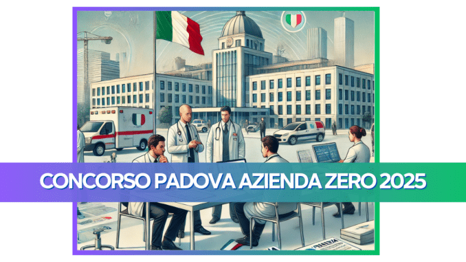 Concorso Padova Azienda Zero 2025 - 653 posti per infermieri ed amministrativi