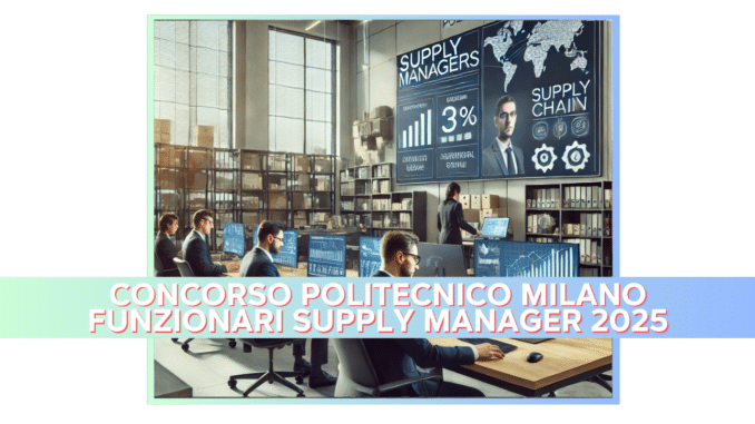 Concorso Politecnico Milano Funzionari Supply Manager 2025 - 4 posti per laureati