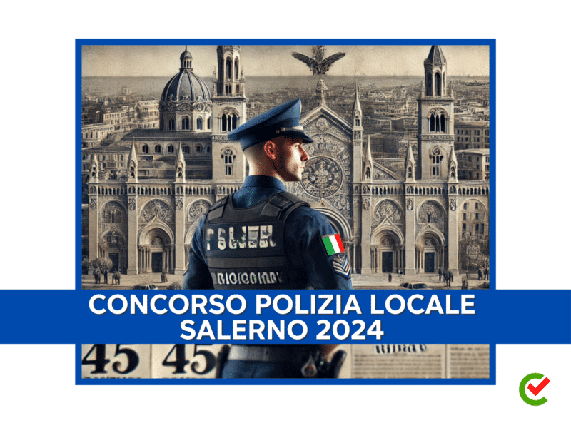 Concorso Polizia Locale Salerno 2024 - 45 posti per diplomati nel Comune (1)