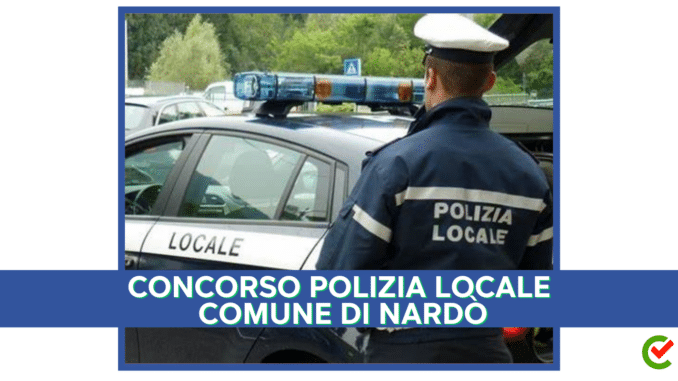 Concorso Polizia locale Comune di Nardò - 16 posti - Prova orale