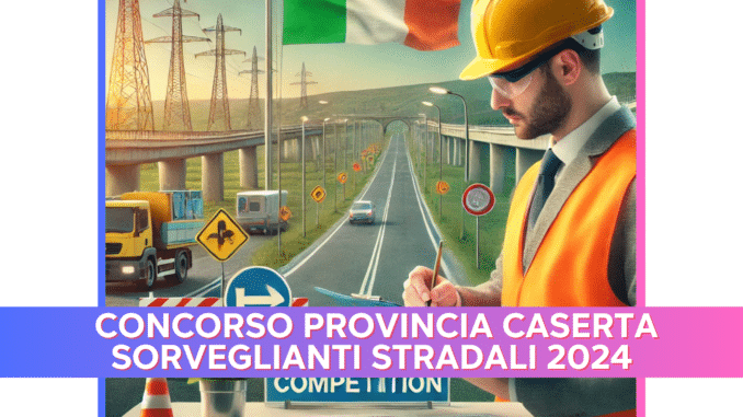 Bando per Sorveglianti Stradali nella Provincia di Caserta