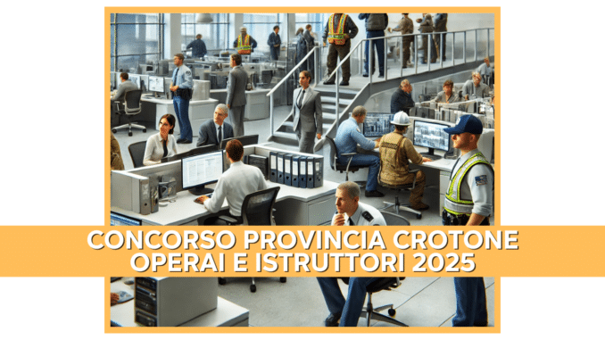 Concorso Provincia Crotone Operai e Istruttori 2025 - 22 posti per diplomati