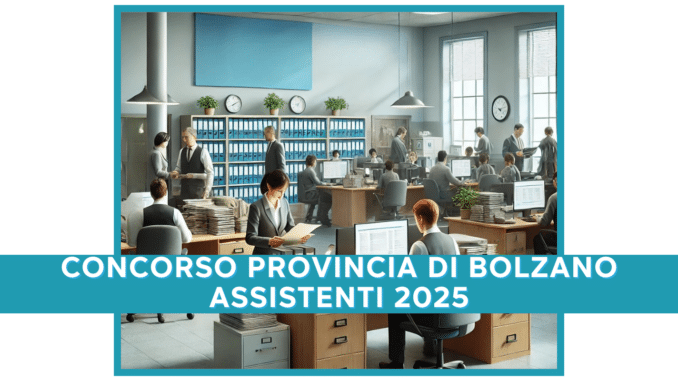 Concorso Provincia di Bolzano Assistenti 2025 - 29 posti a tempo indeterminato