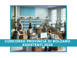 Concorso Provincia di Bolzano Assistenti 2025 - 29 posti a tempo indeterminato