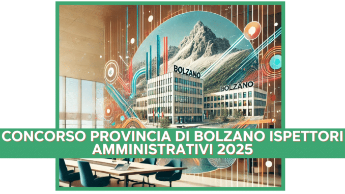 Concorso Provincia di Bolzano Ispettori Amministrativi 2025 - 58 posti per laureati