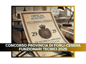 Concorso Provincia di Forli-Cesena Funzionari Tecnici 2025