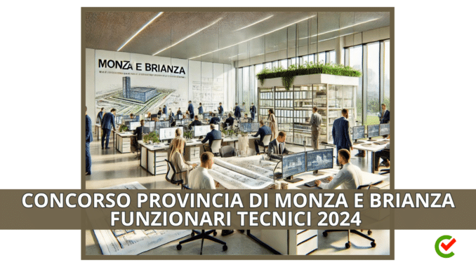 Concorso Provincia di Monza e Brianza Funzionari tecnici 2024 - 4 posti per laureati