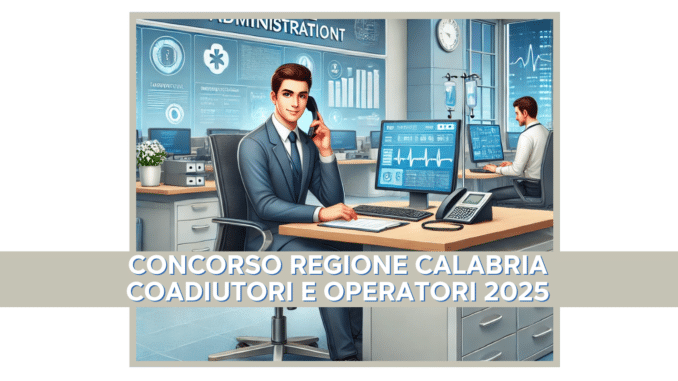 Concorso Regione Calabria Coadiutori e Operatori 2025 - 40 posti con licenza media