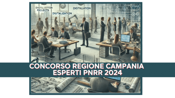 Concorso Regione Campania Esperti PNRR 2024 - 146 posti