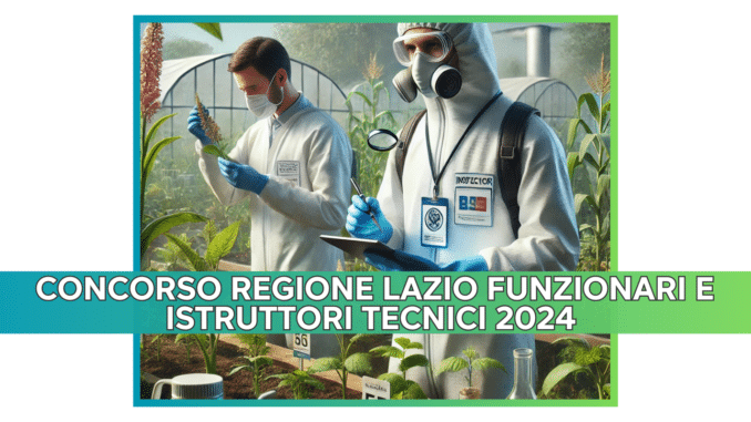 Concorso Regione Lazio Funzionari e Istruttori Tecnici 2024 - 54 posti aperti ai diplomati e laureati