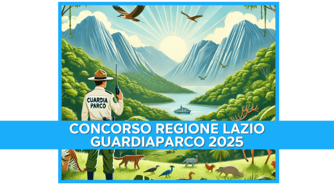 Concorso Regione Lazio Guardiaparco 2025 - 55 posti