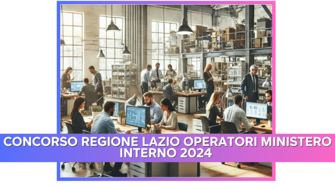 Concorso Regione Lazio Operatori Ministero Interno 2024 – Errata corrige e aggiornamenti