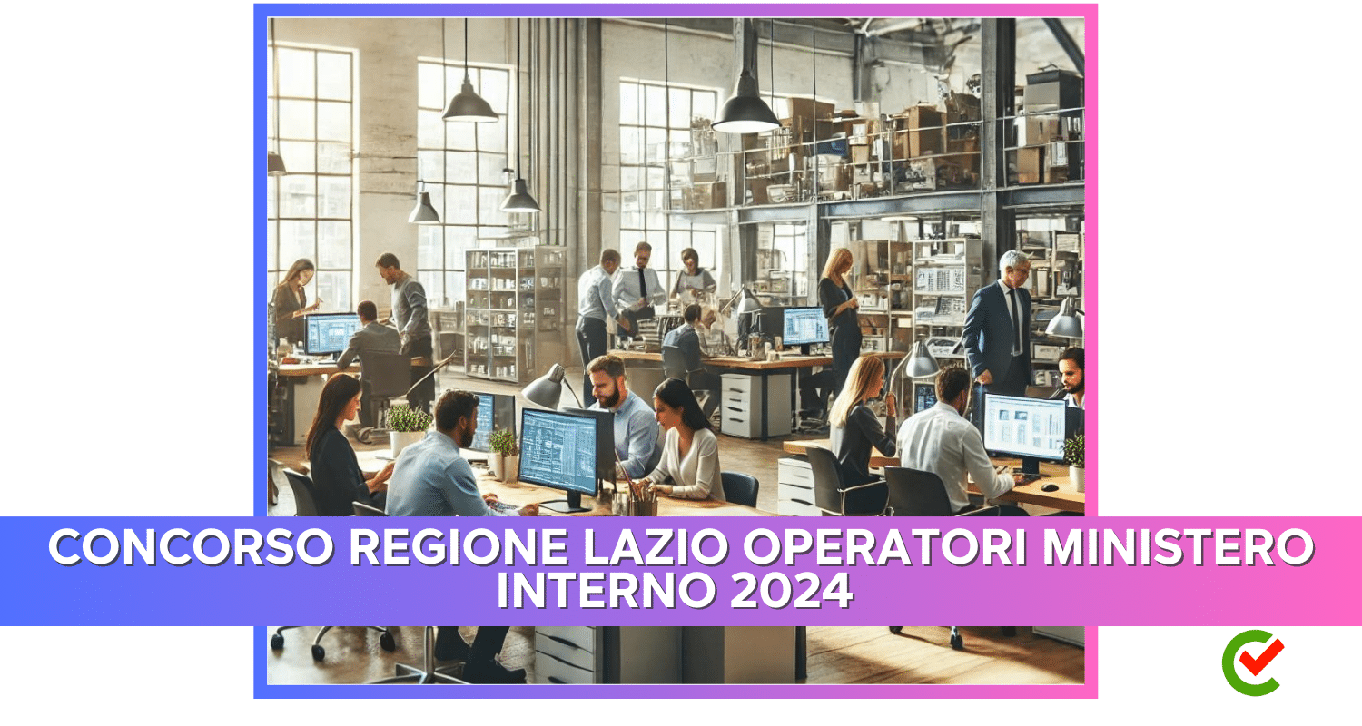 Concorso Regione Lazio Operatori Ministero Interno 2024 - 54 posti con licenza media