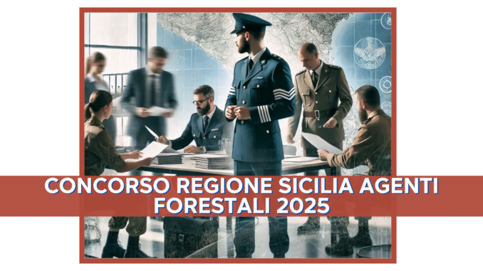 Concorso Regione Sicilia Agenti Forestali 2025