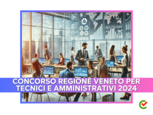 Concorso Regione Veneto per tecnici e amministrativi 2024