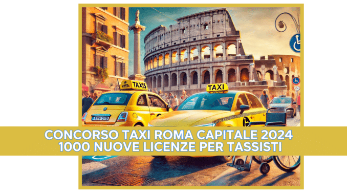 Concorso Taxi Roma Capitale 2024 - 1000 nuove licenze per tassisti