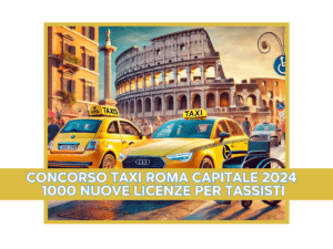 Concorso Taxi Roma Capitale 2024 - 1000 nuove licenze per tassisti