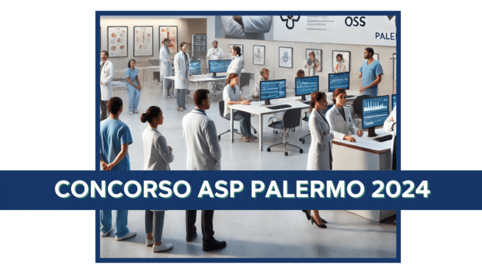 Concorso ASP Palermo 2024 - In arrivo oltre 2000 posti di lavoro e assunzioni