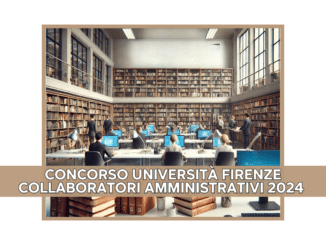 Concorso Università Firenze Collaboratori Amministrativi 2024 - 12 posti per diplomati (categorie protette)