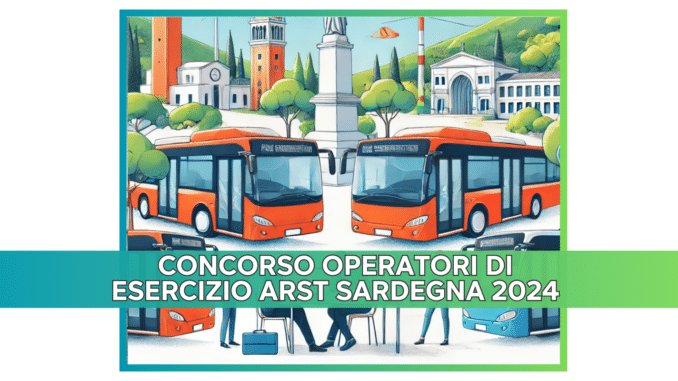 Concorso ARST Sardegna Operatori di Esercizio 2024 - Anche con terza media