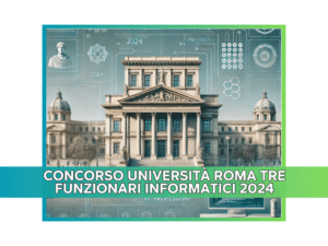 Concorso Università Roma Tre Funzionari informatici 2024