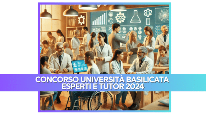 Concorso Università Basilicata esperti e tutor 2024 - 146 posti riservati ai laureati