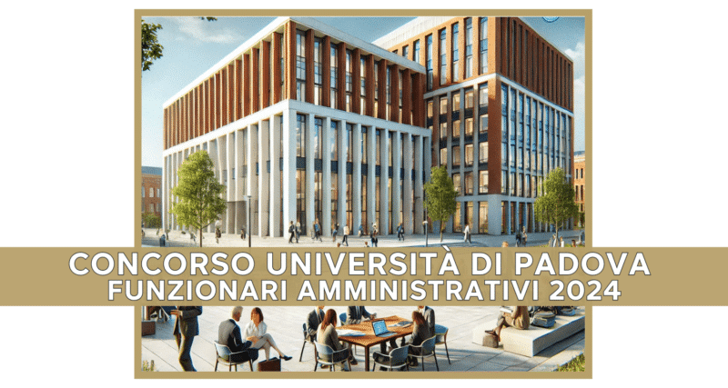 Concorso Università di Padova Funzionari Amministrativi 2024 - 15 posti a tempo indeterminato per laureati