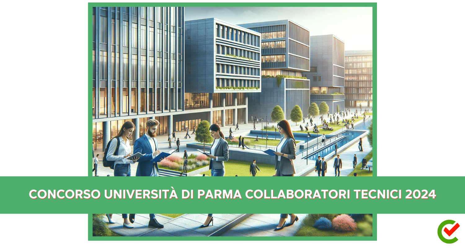 Concorso Università di Parma Collaboratori Tecnici 2024 - 4 posti per Diplomati 