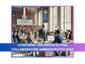 Concorso Università di Pisa Collaboratori Amministrativi 2025