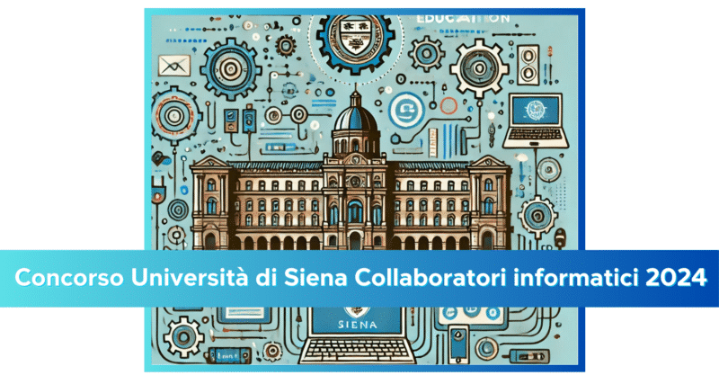 Concorso Università di Siena collaboratori informatici 2024 - 4 posti aperti ai laureati e diplomati