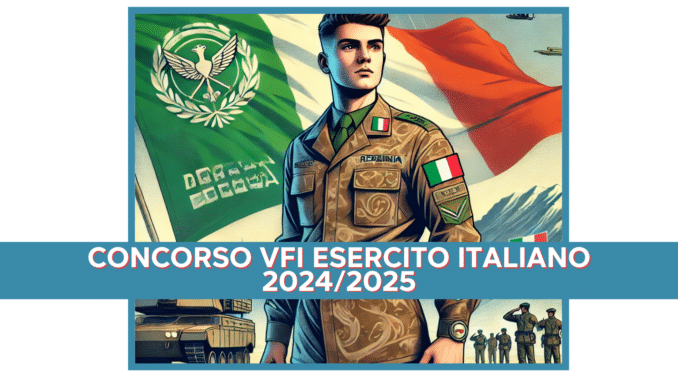 Concorso VFI Esercito Italiano 2024/2025 - 6.500 posti per diplomati, anche con terza media