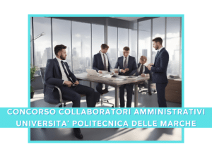 Concorso università Politecnica Marche 2024 pubblicato bando per 12 collaboratori