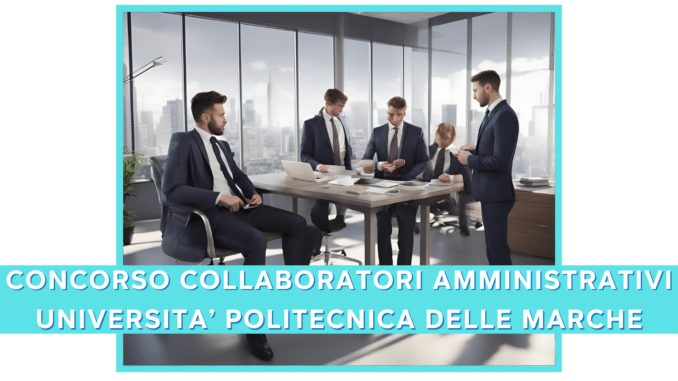 Concorso Università Politecnica Marche Collaboratori Amministrativi - In attesa della prova orale