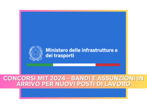 Concorsi MIT 2024 - Bandi e assunzioni in arrivo per 1.683 posti di lavoro