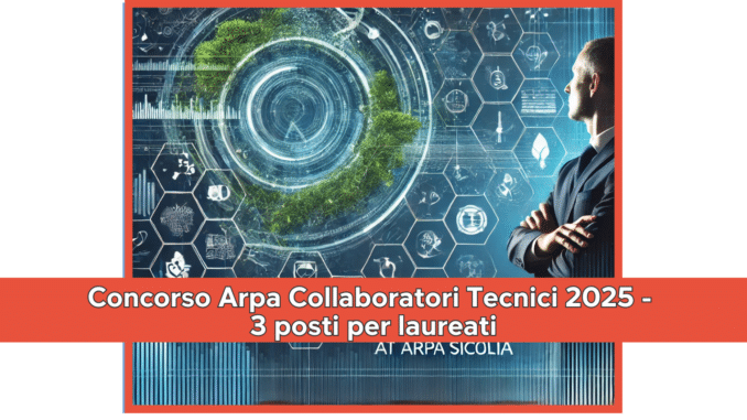 Concorso Arpa Collaboratori Tecnici 2025 - 3 posti per laureati