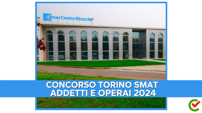 Concorso Torino SMAT Addetti e Operai 2024 - 20 posti per