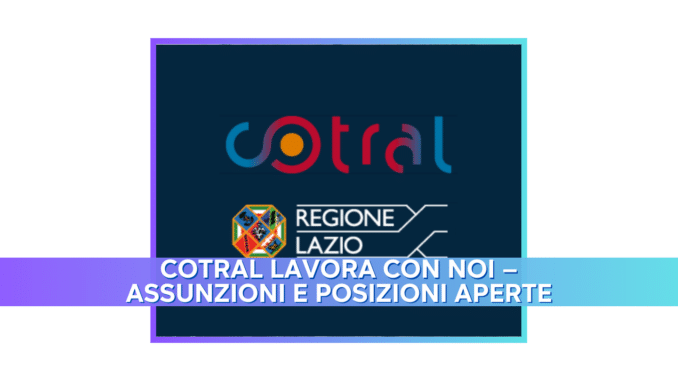 Cotral Lavora con noi: Assunzioni e Posizioni Aperte