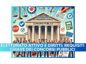 Elettorato attivo e diritti: requisiti chiave dei concorsi pubblici