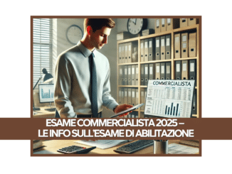 Esame Commercialista 2025 – Le info sull’Esame di Abilitazione