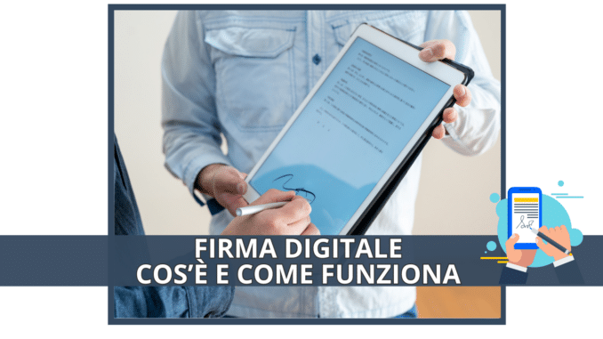 Firma Digitale – Cos’è e come attivarla immediatamente
