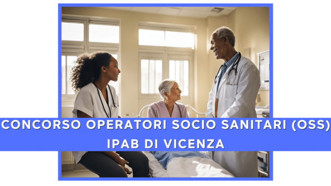 Concorso IPAB di Vicenza - Operatori Socio Sanitari OSS - 5 posti con terza media