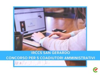 IRCCS San Gerardo: concorso per 5 coadiutori amministrativi