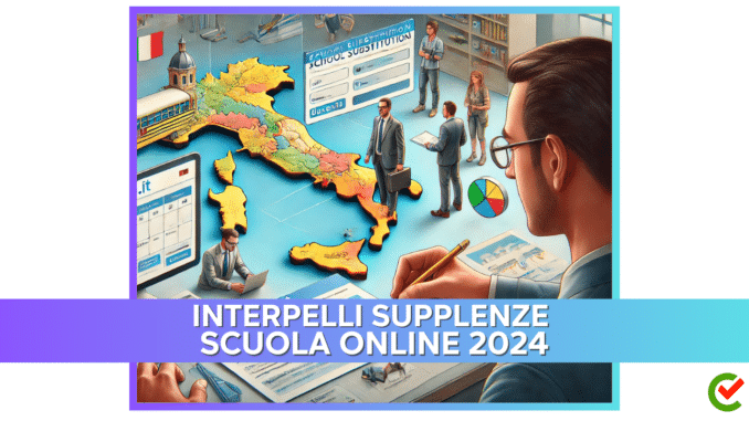 Interpelli Supplenze Scuola Online 2024 - Compila la tua anagrafica per l'intero anno in base alle province selezionate