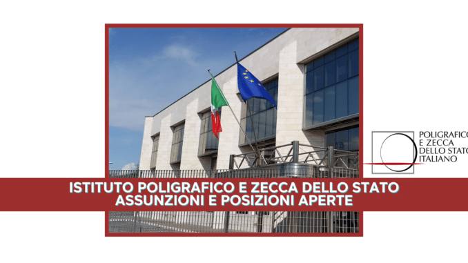 Istituto Poligrafico e Zecca dello Stato - Assunzioni e Posizioni aperte