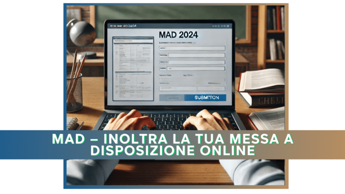 MAD 2024 – Inoltra la tua messa a disposizione online