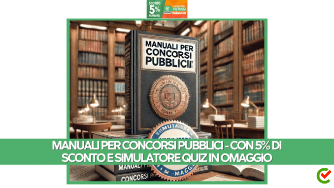 Manuali per Concorsi Pubblici - Con 5% di sconto e simulatore quiz in omaggio